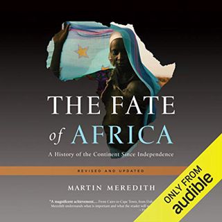 [Access] EPUB KINDLE PDF EBOOK The Fate of Africa: A History of the Continent Since Independence by