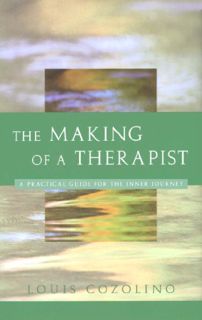 Access [PDF EBOOK EPUB KINDLE] The Making of a Therapist (Norton Professional Books) by  Louis Cozol