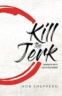 VIEW EPUB KINDLE PDF EBOOK Kill The Jerk by Rob Shepherd 📮