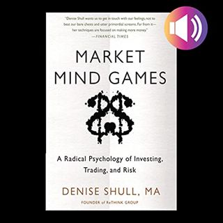 [ACCESS] [KINDLE PDF EBOOK EPUB] Market Mind Games: A Radical Psychology of Investing, Trading and R