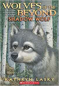 View EPUB KINDLE PDF EBOOK Shadow Wolf (Wolves of the Beyond #2) (2) by Kathryn Lasky 💗