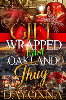 [GET] EPUB KINDLE PDF EBOOK Gift Wrapped For An East Oakland Thug by  Dayonna 💛