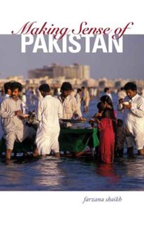 Access [EPUB KINDLE PDF EBOOK] Making Sense of Pakistan (Columbia/Hurst) by  Farzana Shaikh 💗