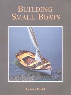 [ACCESS] [KINDLE PDF EBOOK EPUB] Building Small Boats by  Greg Rossel 📦