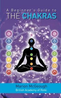 [GET] [EPUB KINDLE PDF EBOOK] A Beginner's Guide to the Chakras by  Marion McGeough 🖌️