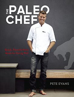 [Access] EPUB KINDLE PDF EBOOK The Paleo Chef: Quick, Flavorful Paleo Meals for Eating Well [A Cookb