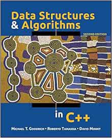 Access [EBOOK EPUB KINDLE PDF] Data Structures and Algorithms in C++ by Michael T. Goodrich,Roberto
