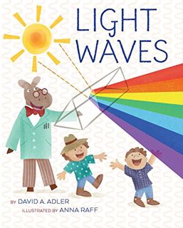 Access EBOOK EPUB KINDLE PDF Light Waves by  David A. Adler &  Anna Raff 📩