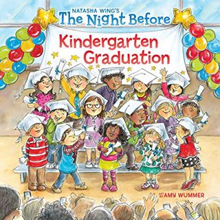 READ KINDLE PDF EBOOK EPUB The Night Before Kindergarten Graduation by  Natasha Wing &  Amy Wummer ✓