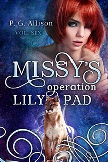 ACCESS EBOOK EPUB KINDLE PDF Missy's Operation Lily Pad (Missy the Werecat Book 6) by  P. G. Allison