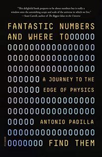 View [PDF EBOOK EPUB KINDLE] Fantastic Numbers and Where to Find Them: A Journey to the Edge of Phys