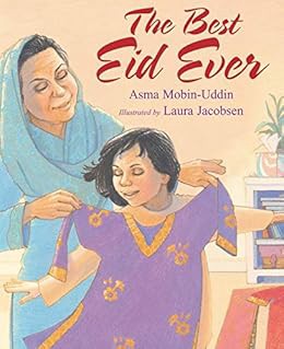 ACCESS KINDLE PDF EBOOK EPUB The Best Eid Ever by Asma Mobin-Uddin,Laura Jacobsen 📖