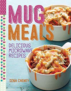READ [KINDLE PDF EBOOK EPUB] Mug Meals: Delicious Microwave Recipes by  Dina Cheney ✉️