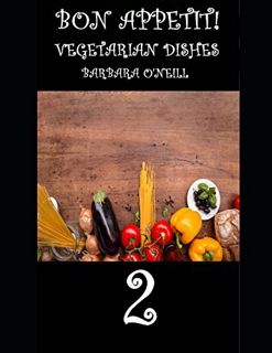 VIEW PDF EBOOK EPUB KINDLE Bon Appetit! Vegetarian Dishes 2 by  Barbara O'neill 📩