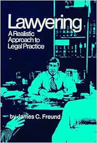 [VIEW] [KINDLE PDF EBOOK EPUB] Lawyering: A Realistic Approach to Legal Practice by Freund C. James