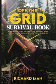 View [KINDLE PDF EBOOK EPUB] Off the Grid Survival Book: Ultimate Guide to Self-Sufficient Living, W