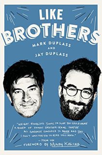 [VIEW] [EBOOK EPUB KINDLE PDF] Like Brothers by  Mark Duplass,Jay Duplass,Mindy Kaling 📋