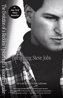 GET [EPUB KINDLE PDF EBOOK] Becoming Steve Jobs: The Evolution of a Reckless Upstart into a Visionar
