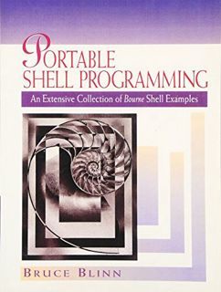 [Access] [PDF EBOOK EPUB KINDLE] Portable Shell Programming: An Extensive Collection of Bourne Shell