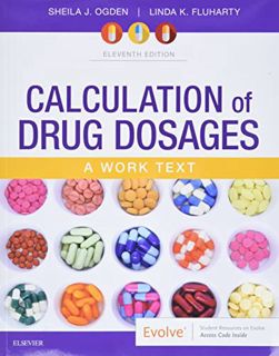 [Access] [EPUB KINDLE PDF EBOOK] Calculation of Drug Dosages: A Work Text by  Sheila J. Ogden MSN  R