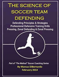 ACCESS EBOOK EPUB KINDLE PDF The Science of Soccer Team Defending: Professional Defensive Drills, De
