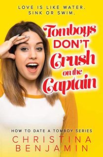 ACCESS EBOOK EPUB KINDLE PDF Tomboys Don't Crush On The Captain (How To Date A Tomboy) by  Christina