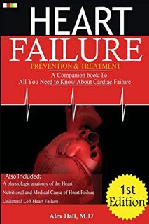ACCESS [KINDLE PDF EBOOK EPUB] Heart Failure Prevention & Treatment: A Companion book To All You Nee