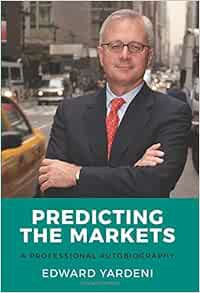 [View] KINDLE PDF EBOOK EPUB Predicting the Markets: A Professional Autobiography by Edward Yardeni