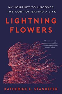 [Get] EPUB KINDLE PDF EBOOK Lightning Flowers: My Journey to Uncover the Cost of Saving a Life by  K