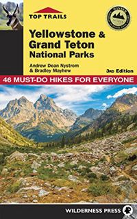 [GET] EBOOK EPUB KINDLE PDF Top Trails: Yellowstone and Grand Teton National Parks: 46 Must-Do Hikes