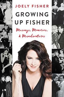 [GET] EPUB KINDLE PDF EBOOK Growing Up Fisher: Musings, Memories, and Misadventures by  Joely Fisher