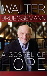 [ACCESS] EBOOK EPUB KINDLE PDF A Gospel of Hope by  Walter Brueggemann ☑️