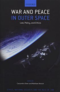 Get KINDLE PDF EBOOK EPUB War and Peace in Outer Space: Law, Policy, and Ethics (Ethics, National Se