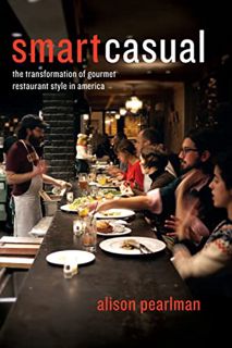[View] PDF EBOOK EPUB KINDLE Smart Casual: The Transformation of Gourmet Restaurant Style in America