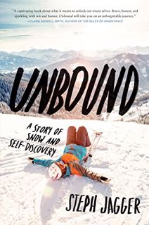 Read [KINDLE PDF EBOOK EPUB] Unbound: A Story of Snow and Self-Discovery by  Steph Jagger 📑