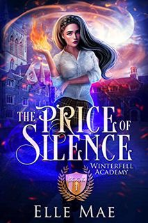 ACCESS PDF EBOOK EPUB KINDLE The Price of Silence: A Dark Bully Why Choose Romance (Winterfell Acade