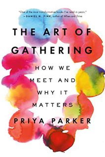 [View] EPUB KINDLE PDF EBOOK The Art of Gathering: How We Meet and Why It Matters by  Priya Parker �