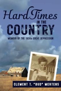[Get] [EPUB KINDLE PDF EBOOK] Hard Times in the Country: Memoir of the 1930s Great Depression by  Cl