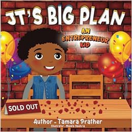 [ACCESS] [KINDLE PDF EBOOK EPUB] JT'S BIG PLAN: An Entrepreneur Kid (Children's Books About Entrepre