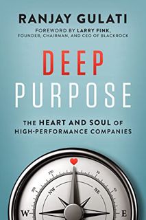 Get [KINDLE PDF EBOOK EPUB] Deep Purpose: The Heart and Soul of High-Performance Companies by  Ranja