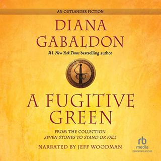 READ [KINDLE PDF EBOOK EPUB] A Fugitive Green: Outlander, Book 2.5 by  Diana Gabaldon,Jeff Woodman,R