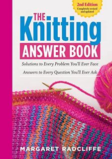 [GET] EPUB KINDLE PDF EBOOK The Knitting Answer Book, 2nd Edition: Solutions to Every Problem You’ll