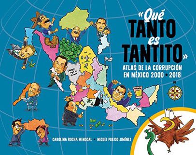 Read EPUB KINDLE PDF EBOOK Qué tanto es tantito: Atlas de la corrupción en México 2000 - 2018 / How