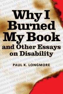 GET [EBOOK EPUB KINDLE PDF] Why I Burned My Book and Other Essays on Disability (American Subjects)
