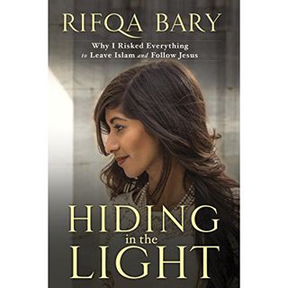 [GET] [KINDLE PDF EBOOK EPUB] Hiding in the Light: Why I Risked Everything to Leave Islam and Follow