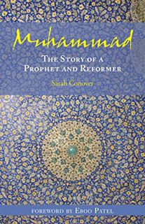 [Access] [EPUB KINDLE PDF EBOOK] Muhammad: The Story of a Prophet and Reformer by  Sarah Conover &