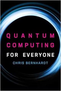 VIEW [KINDLE PDF EBOOK EPUB] Quantum Computing for Everyone (The MIT Press) by Chris Bernhardt 💛