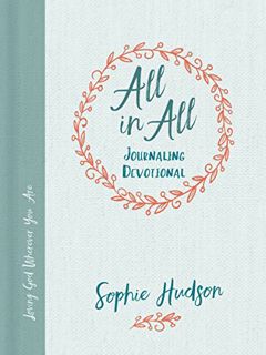 [Access] PDF EBOOK EPUB KINDLE All in All Journaling Devotional: Loving God Wherever You Are by  Sop