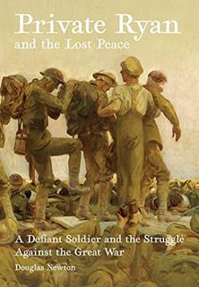 View [EBOOK EPUB KINDLE PDF] Private Ryan and the Lost Peace: A Defiant Soldier and the Struggle Aga