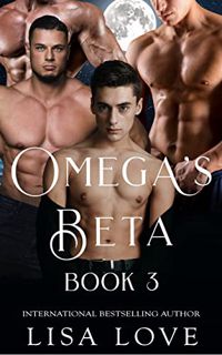 [Get] KINDLE PDF EBOOK EPUB Omega's Beta: Mpreg Gay MMMM Shifter Erotic Romance (Blackclaw Pack Book